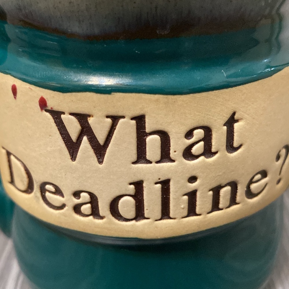 What Deadline? Coffee cup